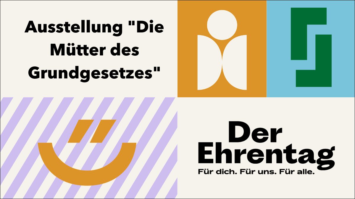 Grafik mit Ehrentags-icons, Ehrentags-Logo und dem Text "Ausstellung 'Die Mütter des Grundgesetzes'"